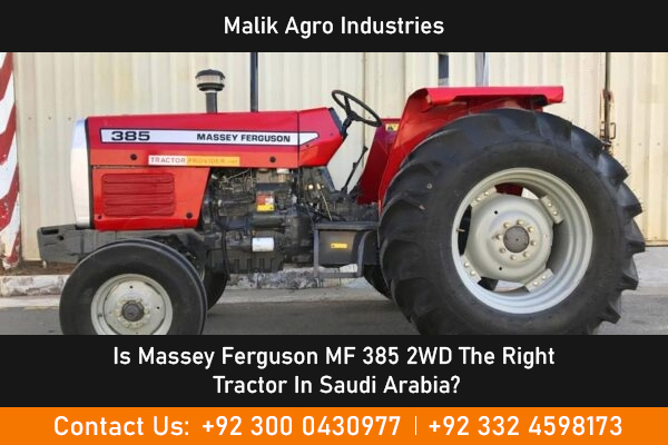 Is Massey Ferguson MF 385 2wd The Right Tractor In Saudi Arabia ...