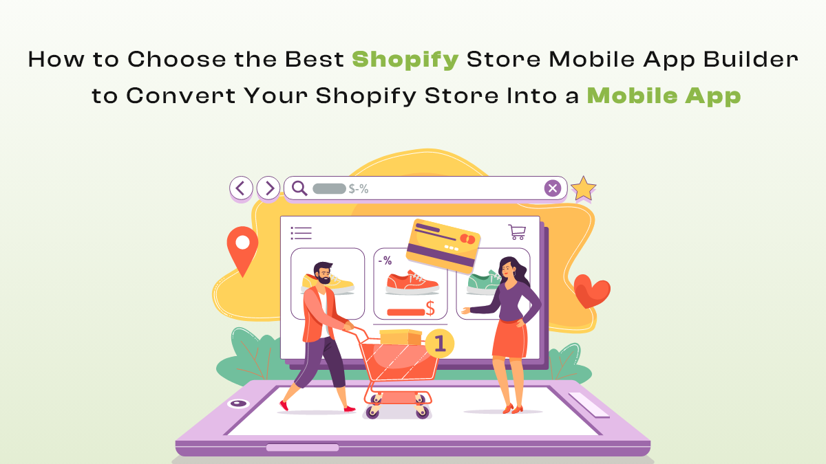 How to Choose the Best Shopify Store Mobile App Builder to Convert Your ...